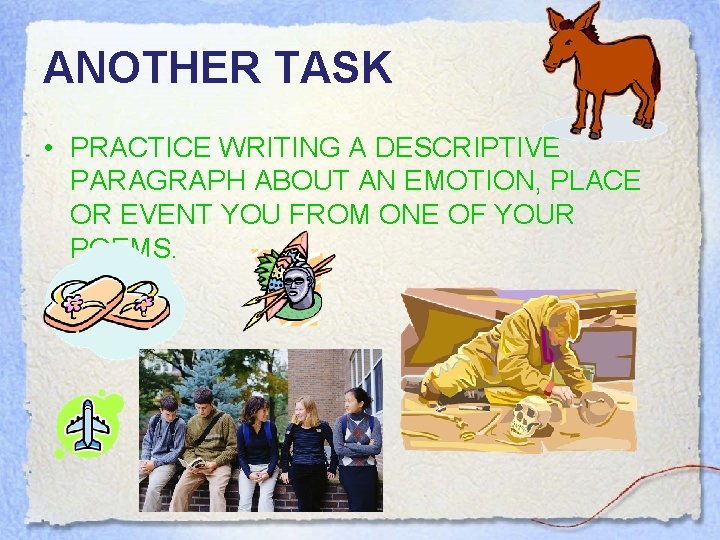 ANOTHER TASK • PRACTICE WRITING A DESCRIPTIVE PARAGRAPH ABOUT AN EMOTION, PLACE OR EVENT ANOTHER TASK • PRACTICE WRITING A DESCRIPTIVE PARAGRAPH ABOUT AN EMOTION, PLACE OR EVENT