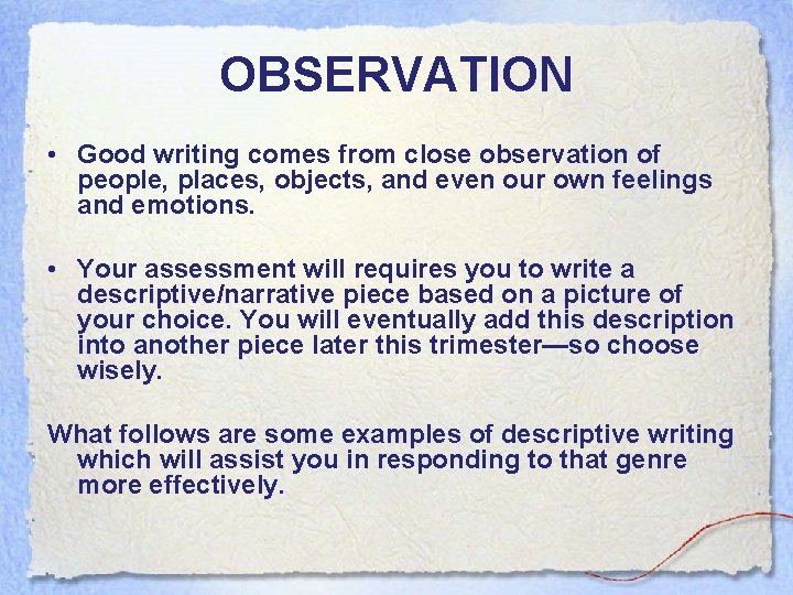 OBSERVATION • Good writing comes from close observation of people, places, objects, and even OBSERVATION • Good writing comes from close observation of people, places, objects, and even