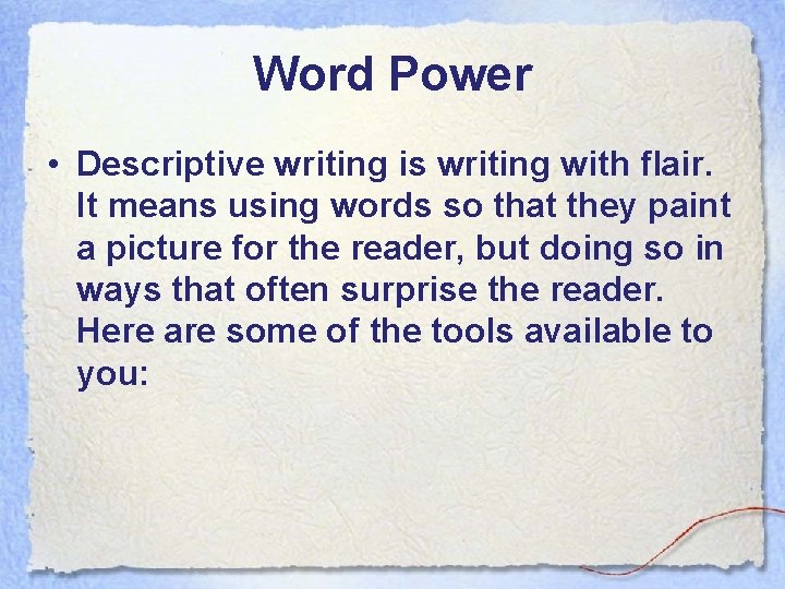 Word Power • Descriptive writing is writing with flair. It means using words so Word Power • Descriptive writing is writing with flair. It means using words so