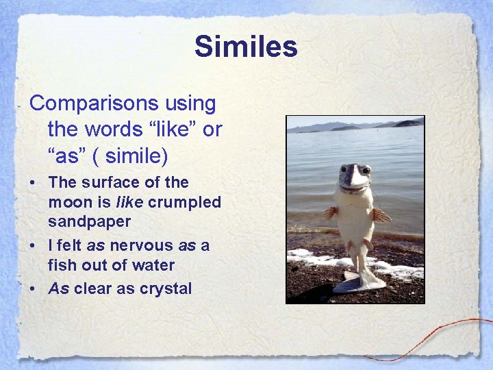 Similes Comparisons using the words “like” or “as” ( simile) • The surface of Similes Comparisons using the words “like” or “as” ( simile) • The surface of