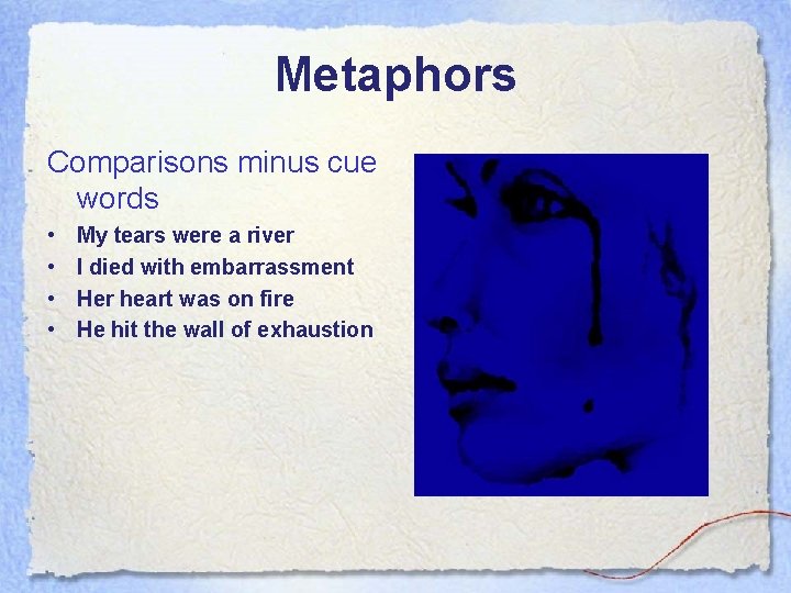 Metaphors Comparisons minus cue words • • My tears were a river I died Metaphors Comparisons minus cue words • • My tears were a river I died