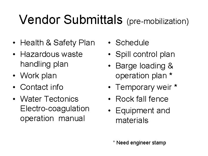 Vendor Submittals (pre-mobilization) • Health & Safety Plan • Hazardous waste handling plan •