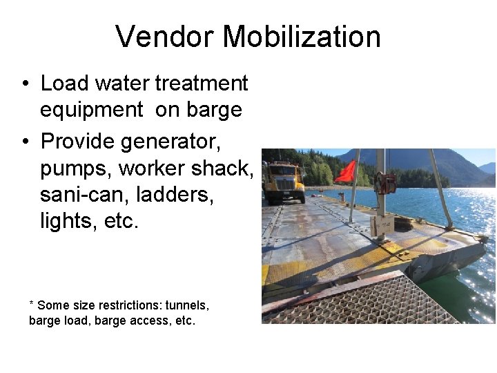 Vendor Mobilization • Load water treatment equipment on barge • Provide generator, pumps, worker