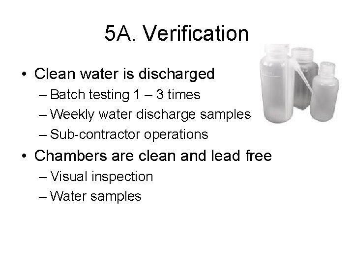 5 A. Verification • Clean water is discharged – Batch testing 1 – 3