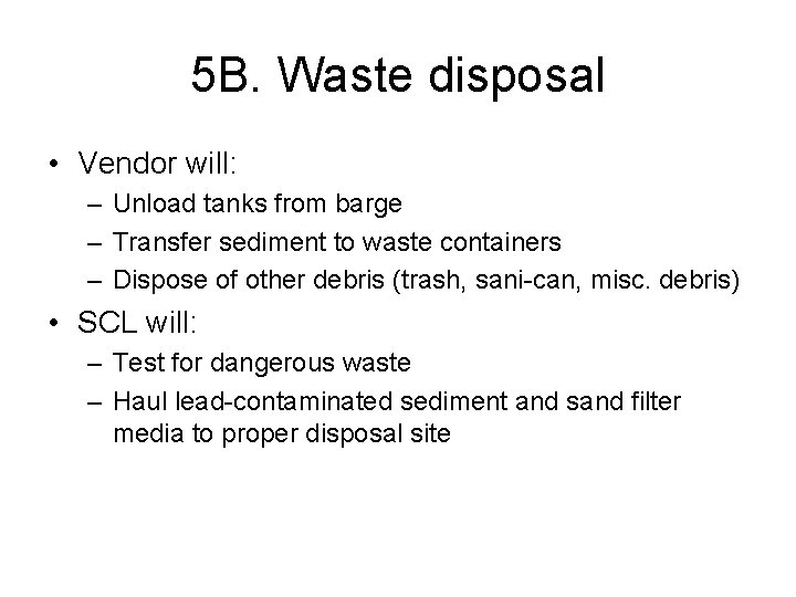 5 B. Waste disposal • Vendor will: – Unload tanks from barge – Transfer