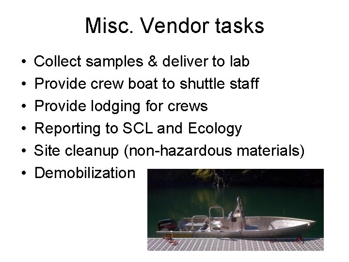 Misc. Vendor tasks • • • Collect samples & deliver to lab Provide crew