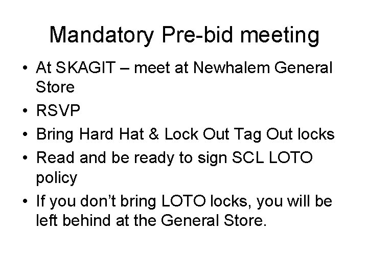 Mandatory Pre-bid meeting • At SKAGIT – meet at Newhalem General Store • RSVP