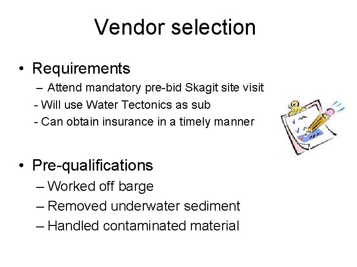 Vendor selection • Requirements – Attend mandatory pre-bid Skagit site visit - Will use