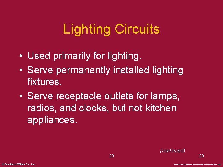 Lighting Circuits • Used primarily for lighting. • Serve permanently installed lighting fixtures. •