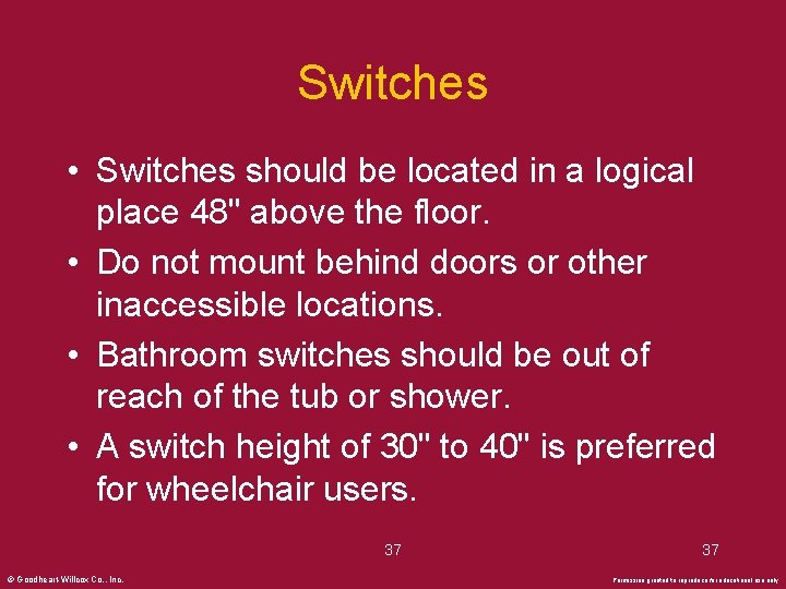 Switches • Switches should be located in a logical place 48" above the floor.