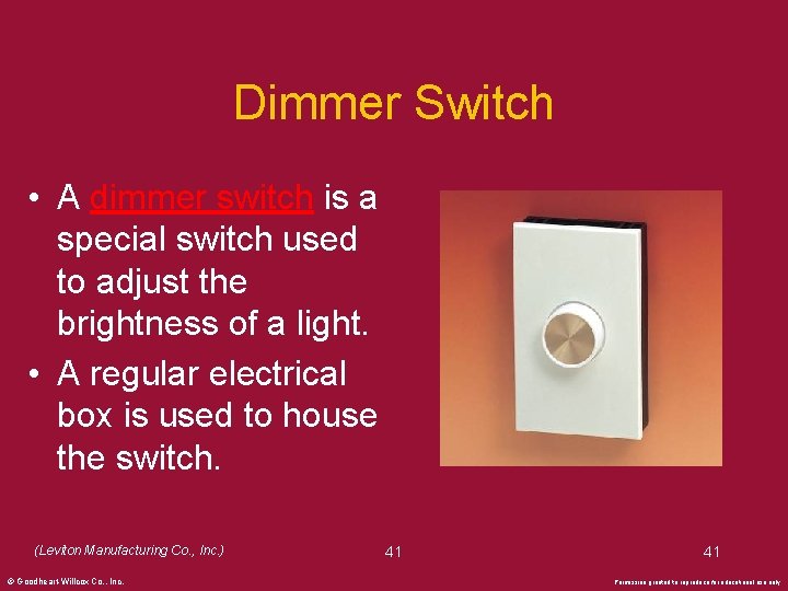 Dimmer Switch • A dimmer switch is a special switch used to adjust the