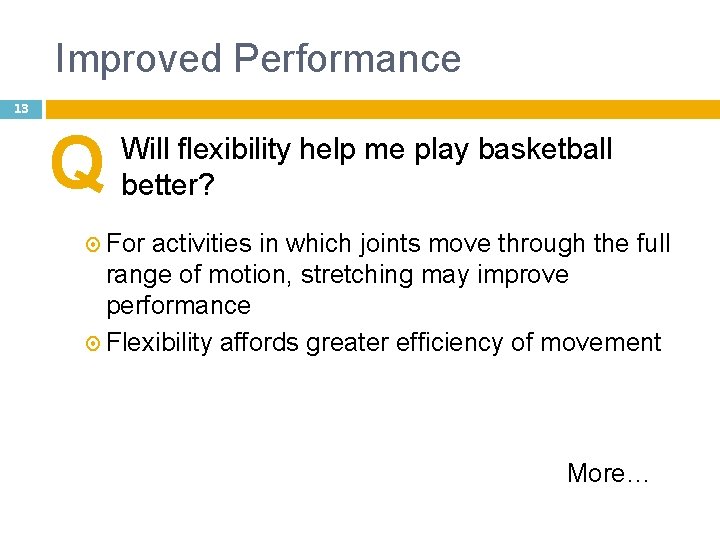 Improved Performance 13 Q Will flexibility help me play basketball better? For activities in