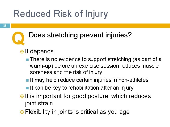 Reduced Risk of Injury 15 Q Does stretching prevent injuries? It depends There is