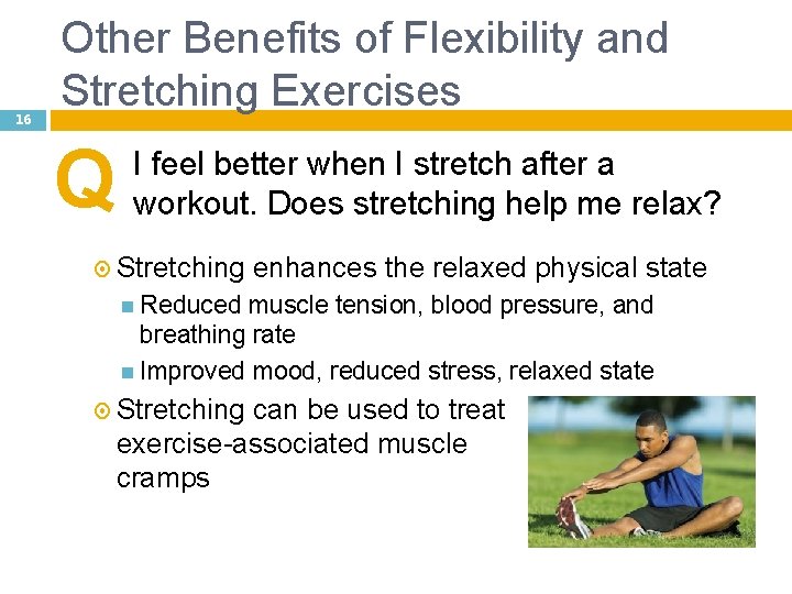 16 Other Benefits of Flexibility and Stretching Exercises Q I feel better when I