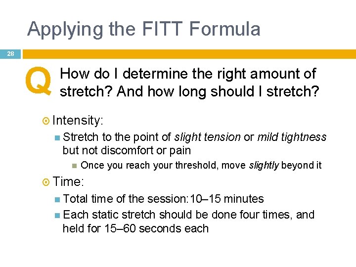 Applying the FITT Formula 28 Q How do I determine the right amount of