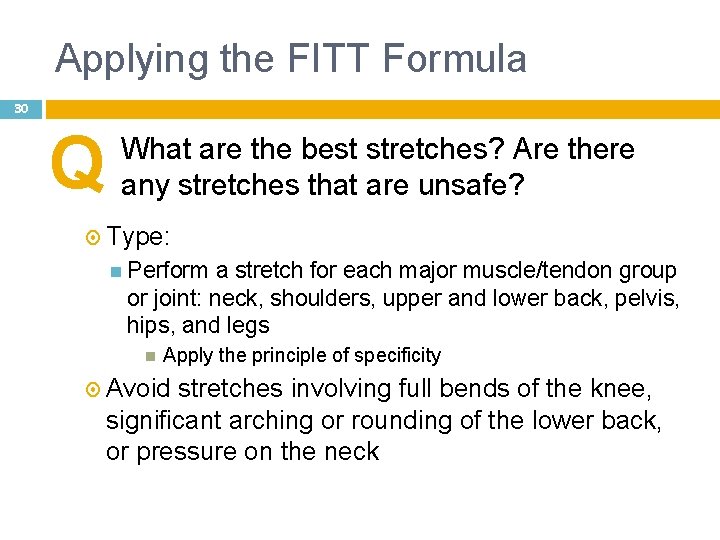 Applying the FITT Formula 30 Q What are the best stretches? Are there any