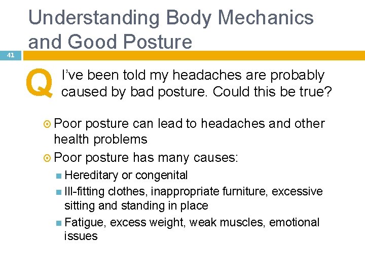 41 Understanding Body Mechanics and Good Posture Q I’ve been told my headaches are