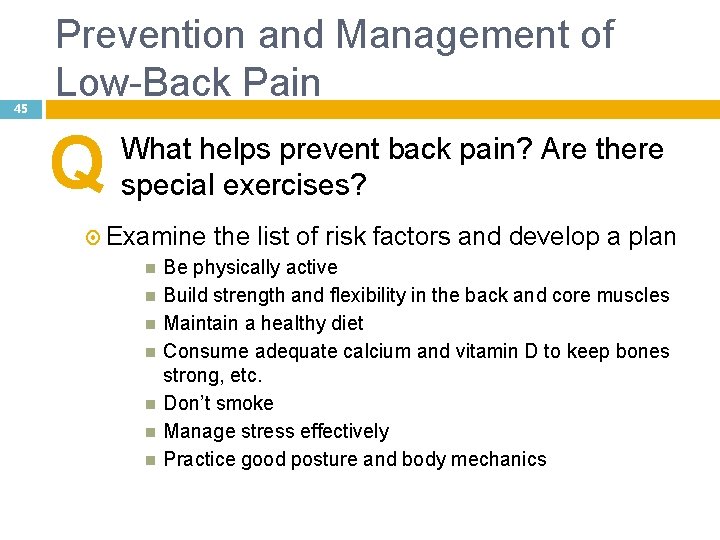 45 Prevention and Management of Low-Back Pain Q What helps prevent back pain? Are