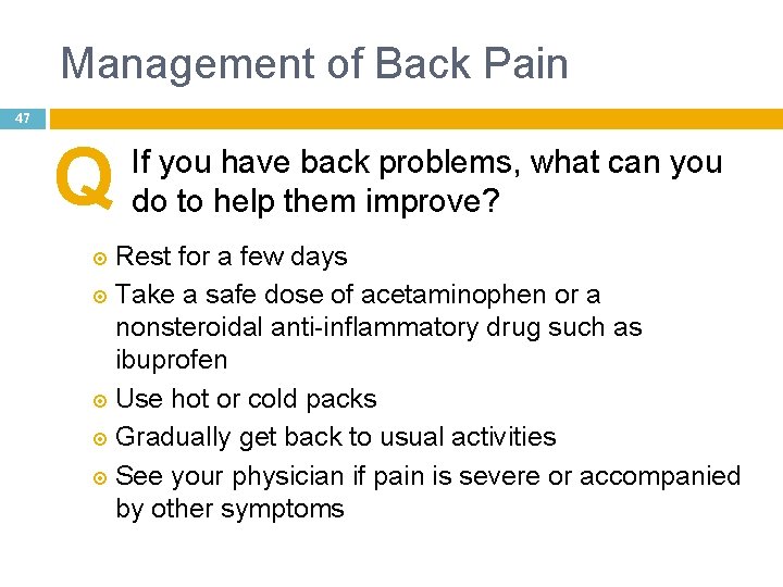 Management of Back Pain 47 Q If you have back problems, what can you