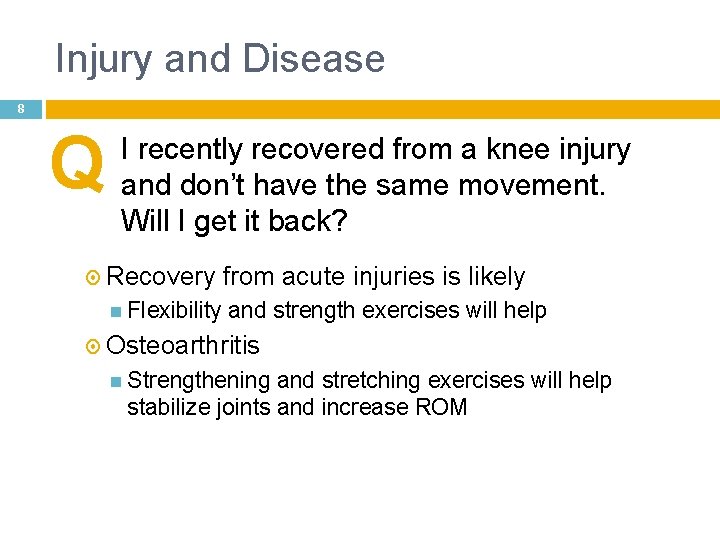 Injury and Disease 8 Q I recently recovered from a knee injury and don’t