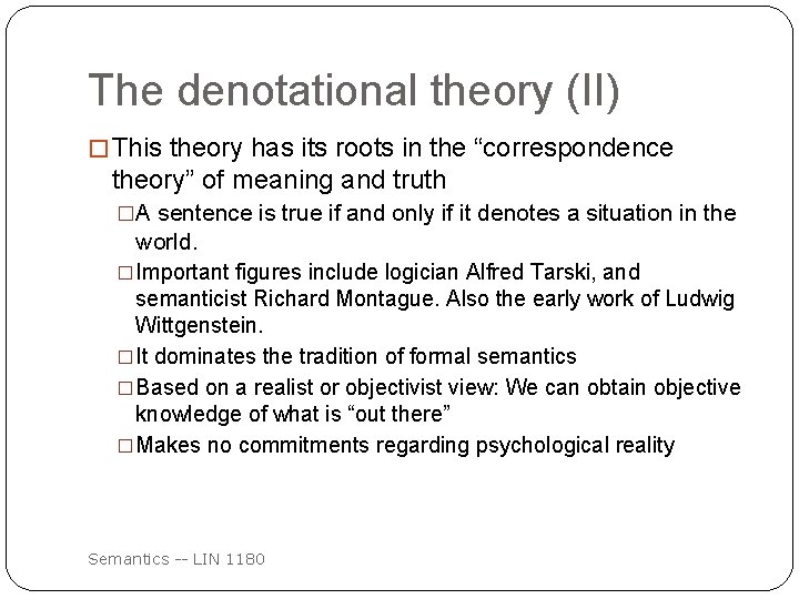 The denotational theory (II) � This theory has its roots in the “correspondence theory”