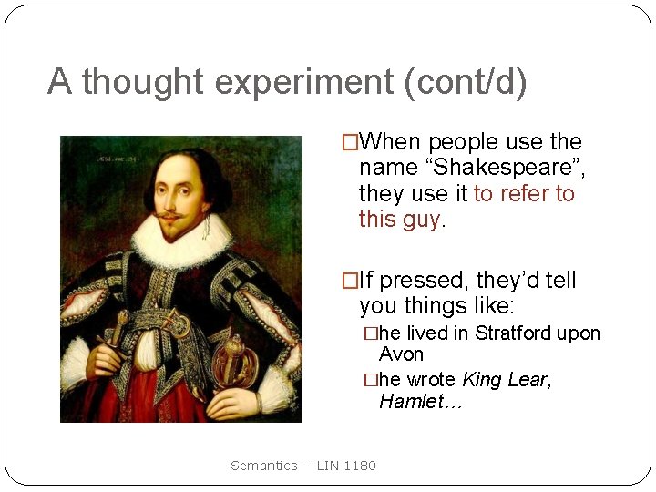 A thought experiment (cont/d) �When people use the name “Shakespeare”, they use it to