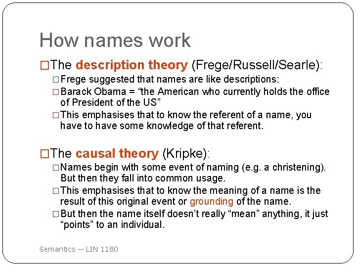 How names work �The description theory (Frege/Russell/Searle): �Frege suggested that names are like descriptions: