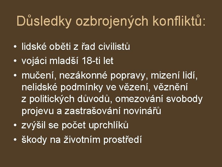 Důsledky ozbrojených konfliktů: • lidské oběti z řad civilistů • vojáci mladší 18 -ti