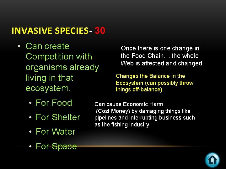 INVASIVE SPECIES- 30 • Can create Competition with organisms already living in that ecosystem.