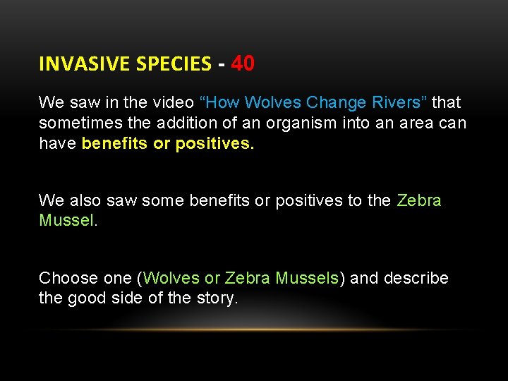 INVASIVE SPECIES - 40 We saw in the video “How Wolves Change Rivers” that