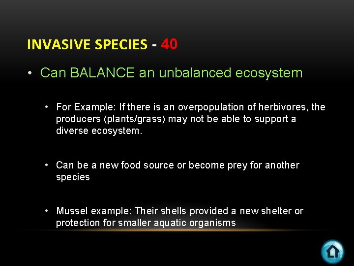 INVASIVE SPECIES - 40 • Can BALANCE an unbalanced ecosystem • For Example: If