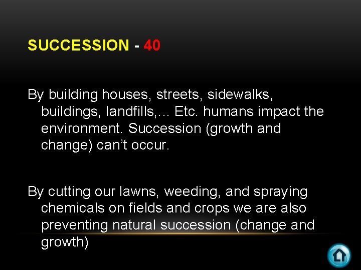 SUCCESSION - 40 By building houses, streets, sidewalks, buildings, landfills, . . . Etc.