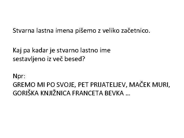 Stvarna lastna imena pišemo z veliko začetnico. Kaj pa kadar je stvarno lastno ime