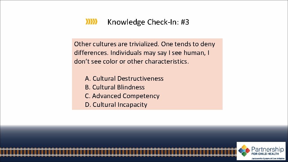 Knowledge Check-In: #3 Other cultures are trivialized. One tends to deny differences. Individuals may