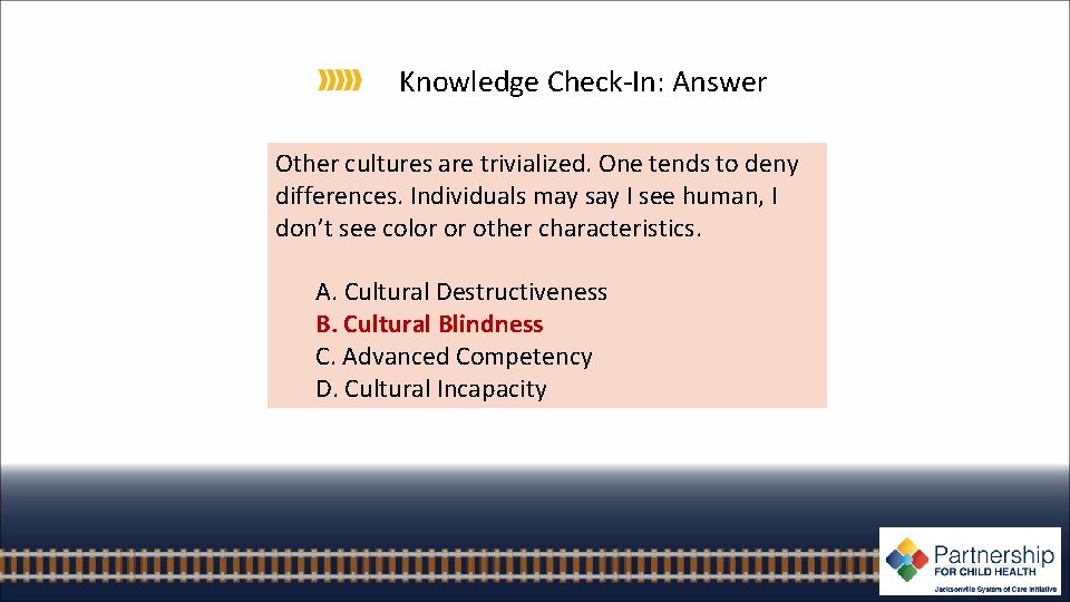 Knowledge Check-In: Answer Other cultures are trivialized. One tends to deny differences. Individuals may