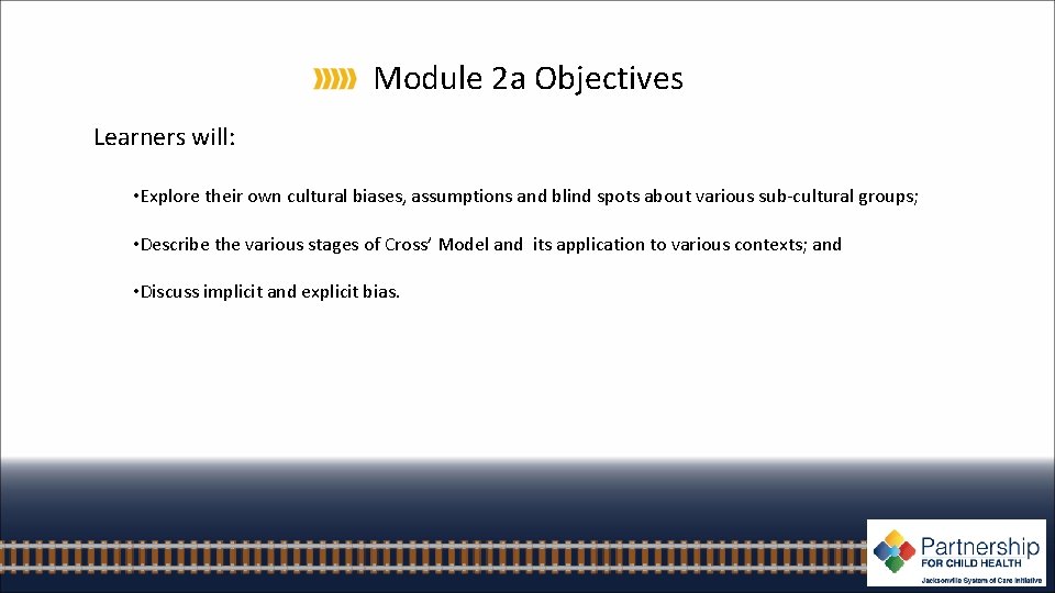 Module 2 a Objectives Learners will: • Explore their own cultural biases, assumptions and