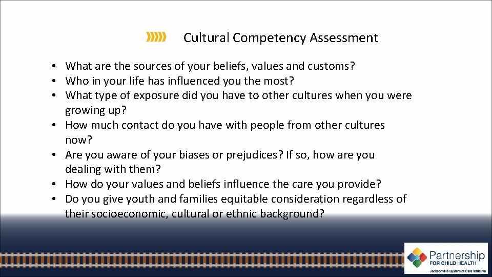 Cultural Competency Assessment • What are the sources of your beliefs, values and customs?