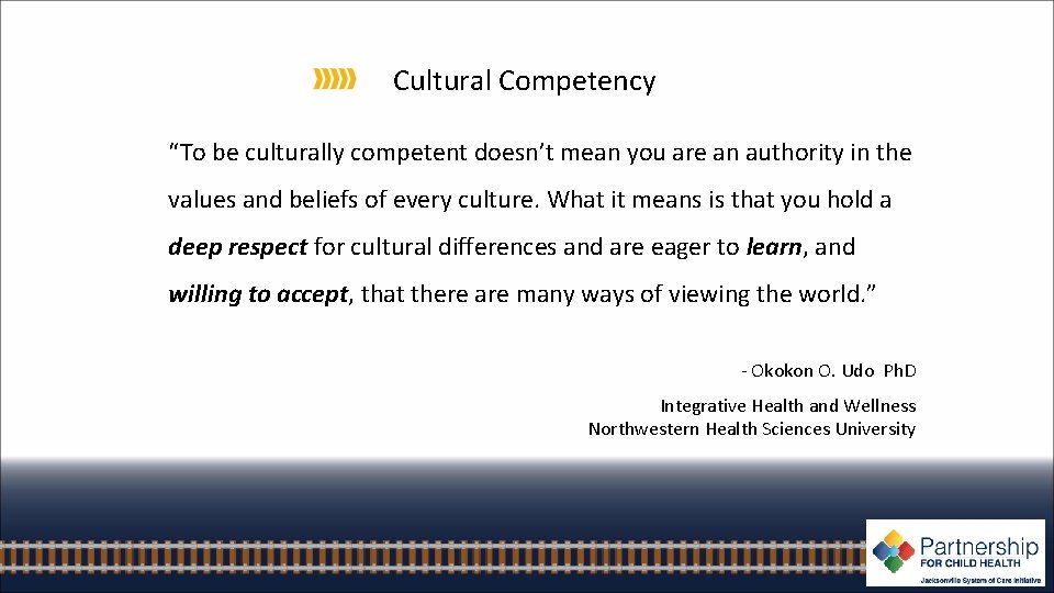 Cultural Competency “To be culturally competent doesn’t mean you are an authority in the