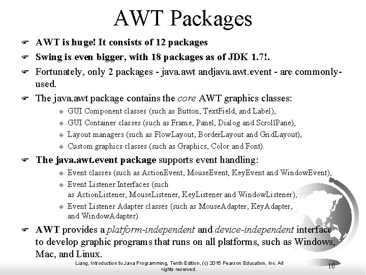 AWT Packages F F AWT is huge! It consists of 12 packages Swing is AWT Packages F F AWT is huge! It consists of 12 packages Swing is