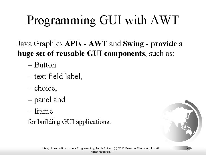 Programming GUI with AWT Java Graphics APIs - AWT and Swing - provide a