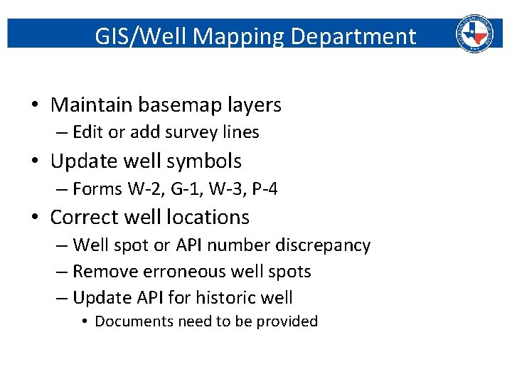 GIS/Well Mapping Department • Maintain basemap layers – Edit or add survey lines •