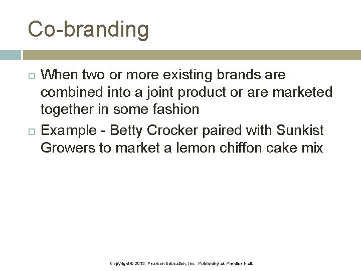 Co-branding When two or more existing brands are combined into a joint product or