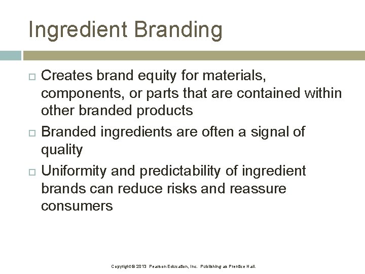 Ingredient Branding Creates brand equity for materials, components, or parts that are contained within