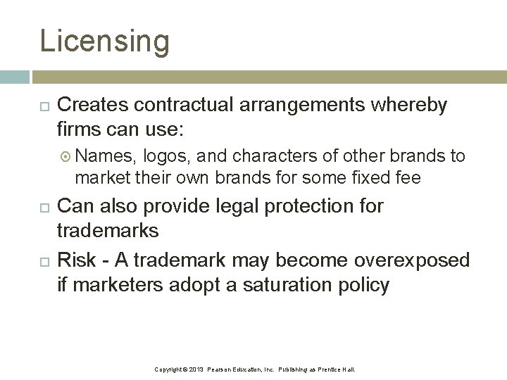 Licensing Creates contractual arrangements whereby firms can use: Names, logos, and characters of other