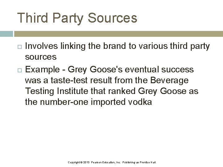 Third Party Sources Involves linking the brand to various third party sources Example -