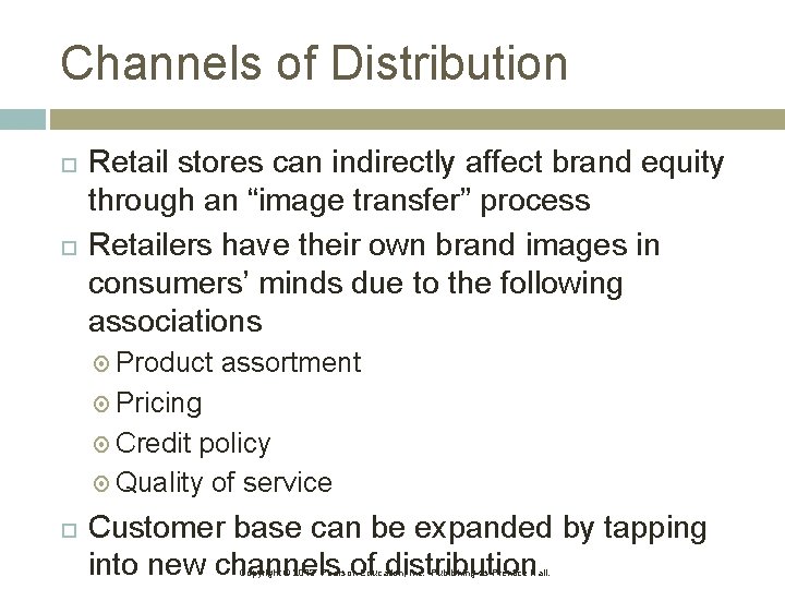 Channels of Distribution Retail stores can indirectly affect brand equity through an “image transfer”