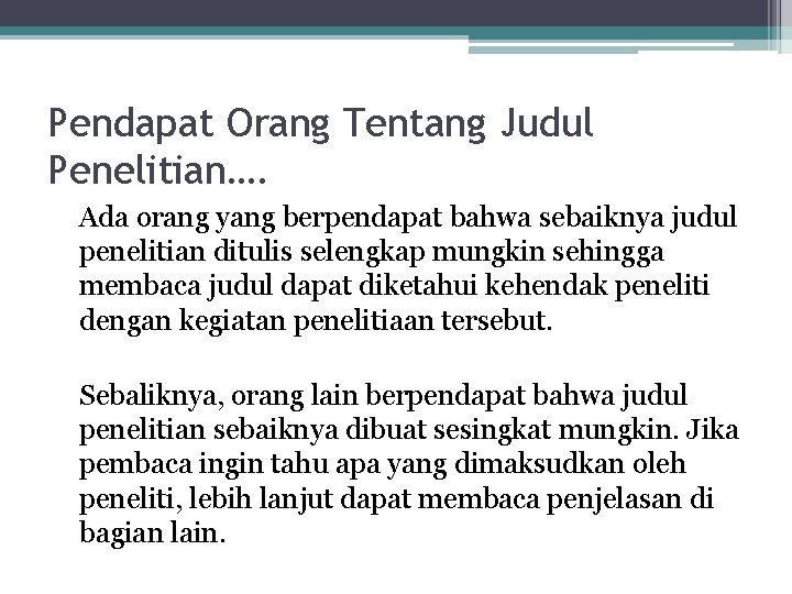 Pendapat Orang Tentang Judul Penelitian…. Ada orang yang berpendapat bahwa sebaiknya judul penelitian ditulis