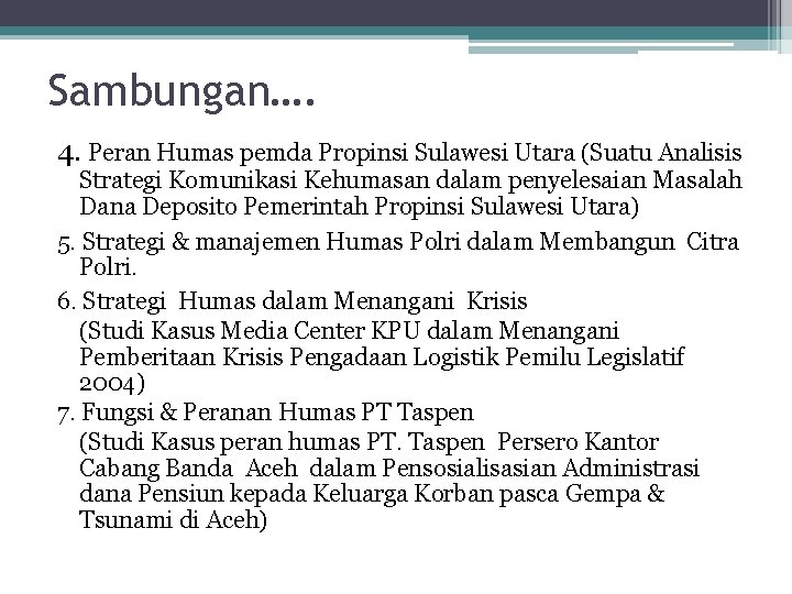 Sambungan…. 4. Peran Humas pemda Propinsi Sulawesi Utara (Suatu Analisis Strategi Komunikasi Kehumasan dalam