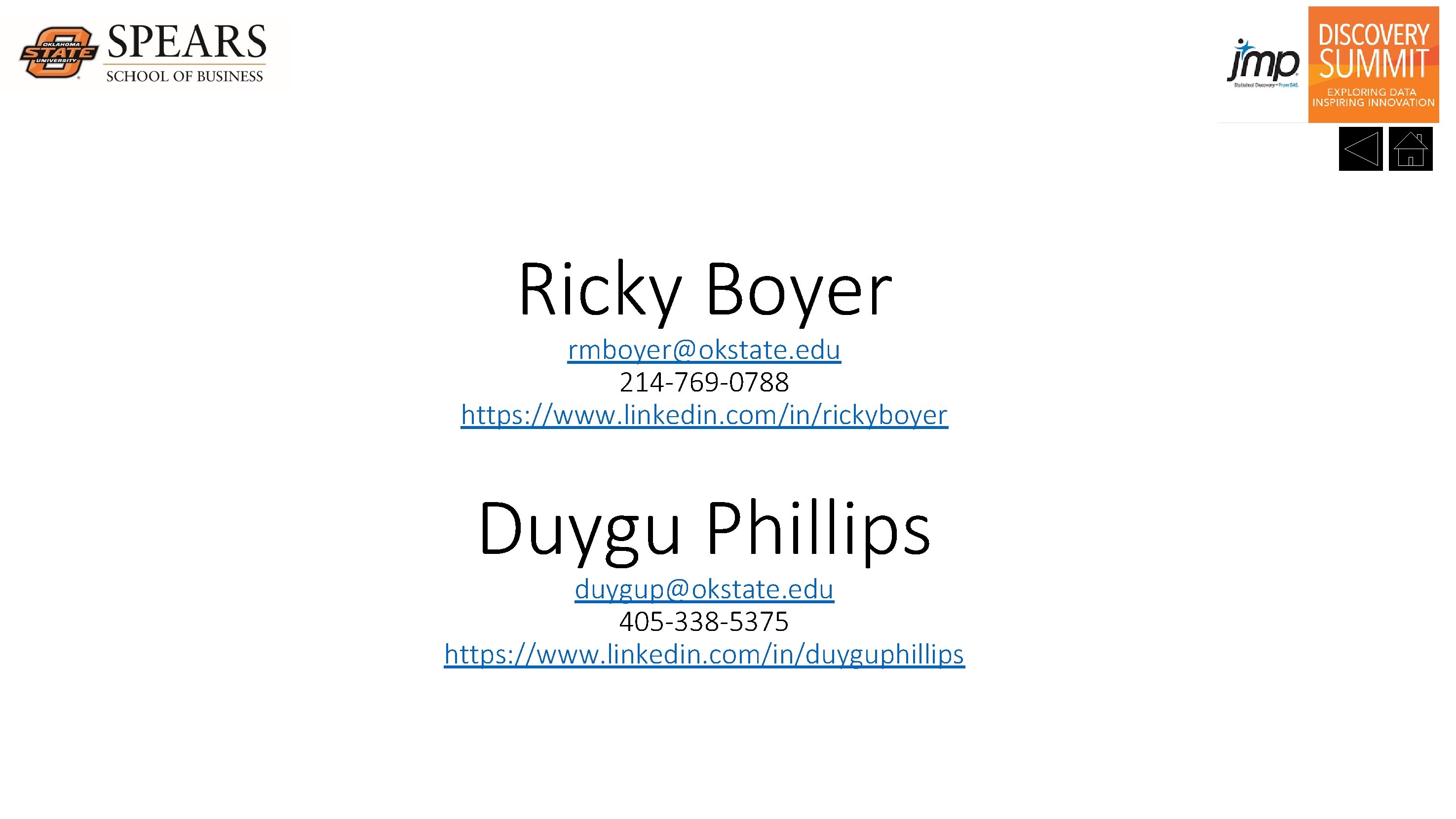 Ricky Boyer rmboyer@okstate. edu 214 -769 -0788 https: //www. linkedin. com/in/rickyboyer Duygu Phillips duygup@okstate.