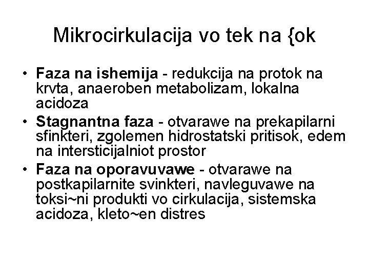 Mikrocirkulacija vo tek na {ok • Faza na ishemija - redukcija na protok na